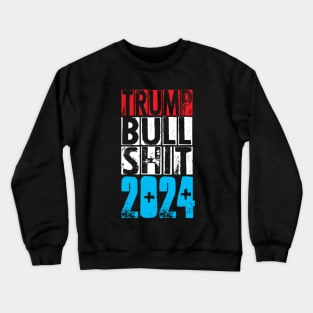 Trump B.S. 2024 Crewneck Sweatshirt